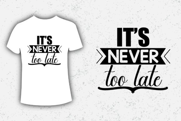 It's Never Too Late Typography Design