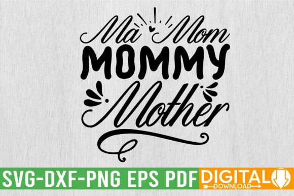 Ma Mom Mommy Mother SVG Design for Meaningful Creations