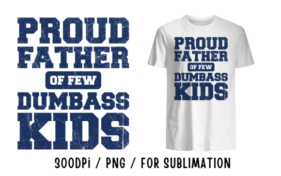 Proud Fathers Day Sublimation PNG: A Designer's Asset